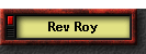 Rev Roy